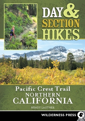 Coperta cărții 'Day & Section Hikes Pacific Crest Trail: Northern California - Wendy Lautner'