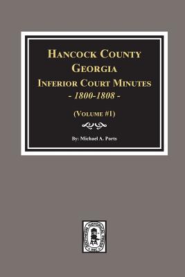 Coperta cărții 'Hancock County, Georgia Inferior Court Minutes, 1800-1808. - Michael A. Ports'