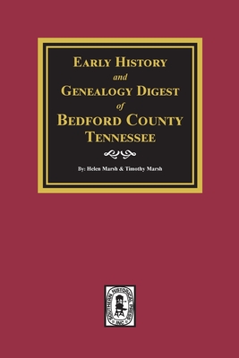 Early History and Genealogy Digest of Bedford County, Tennessee - Helen Marsh