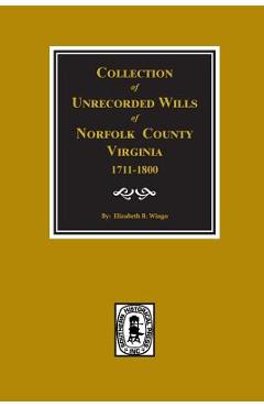 Coperta cărții 'Norfolk County, Virginia 1711-1800, Collection of Unrecorded Wills. - Elizabeth B. Wingo'