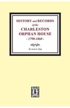 Coperta cărții 'History and Records of the Charleston Orphan House, 1790-1860. - Susan L. King'