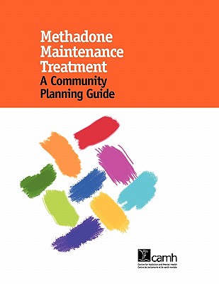 Coperta cărții 'Methadone Maintenance Treatment: A Community Planning Guide - Mark Erdelyan'