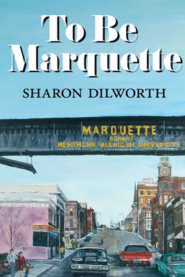 To Be Marquette - Sharon Dilworth