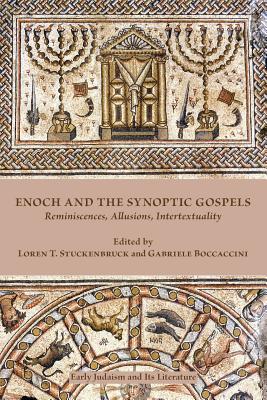 Enoch and the Synoptic Gospels: Reminiscences, Allusions, Intertextuality - Loren T. Stuckenbruck