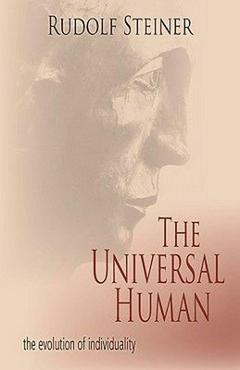 The Universal Human: The Evolution of Individuality (Cw 117, 124, 165) - Rudolf Steiner