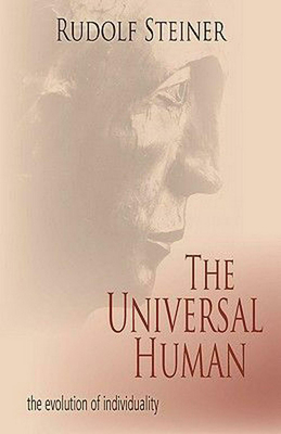 Coperta cărții 'The Universal Human: The Evolution of Individuality (Cw 117, 124, 165) - Rudolf Steiner'