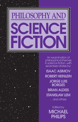 Philosophy and Science Fiction - Michael Phillips