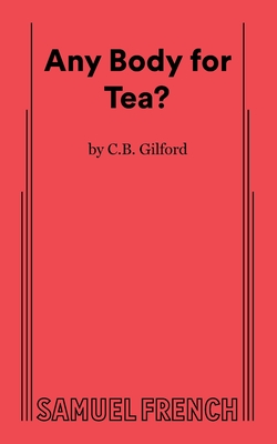Any Body for Tea? - C. B. Gilford