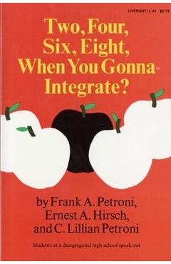 Coperta cărții 'Two, Four, Six, Eight, When You Gonna Integrate? - Frank A. Petroni'