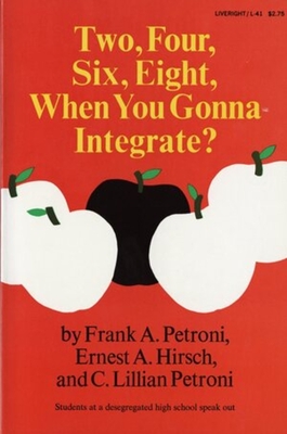 Coperta cărții 'Two, Four, Six, Eight, When You Gonna Integrate? - Frank A. Petroni'