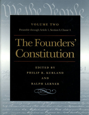 The Founders' Constitution: The Preamble Through Article 1, Section 8, Clause 4 - Philip B. Kurland