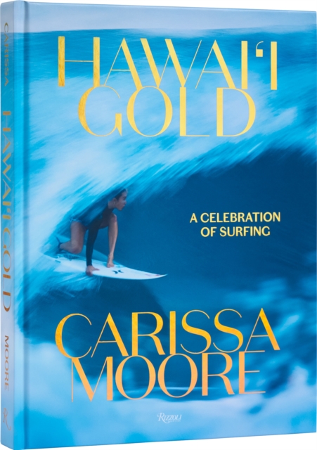 Carissa Moore: Hawaii Gold: A Celebration of Surfing - Carissa Moore