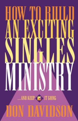 How to Build an Exciting Singles Ministry - Don Davidson