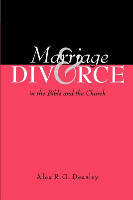 Coperta cărții 'Marriage and Divorce in the Bible and the Church - Alex R. G. Deasley'