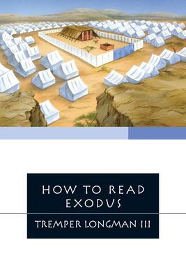 How to Read Exodus - Tremper Longman Iii