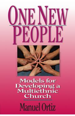Coperta cărții 'One New People: Models for Developing a Multiethnic Church - Manuel Ortiz'