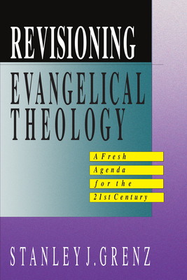 Revisioning Evangelical Theology - Stanley J. Grenz
