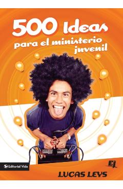 500 Ideas Para el Ministerio Juvenil - Lucas Leys