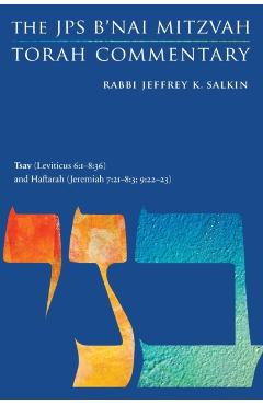 Poza produsului Tsav (Leviticus 6:1-8:36) and Haftarah (Jeremiah 7:21-8:3; 9:22-23): The JPS B'Nai Mitzvah Torah Commentary - Jeffrey K. Salkin