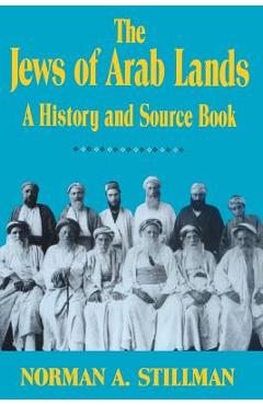 Coperta cărții 'The Jews of Arab Lands: A History and Source Book - Norman A. Stillman'