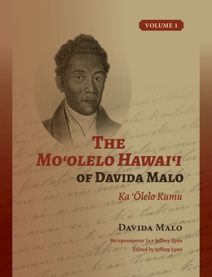 The Moʻolelo Hawaiʻi of Davida Malo Volume 1: Ka 'Ōlelo Kumu - Davida Malo