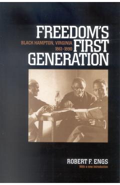Coperta cărții 'Freedom's First Generation: Black Hampton, Virginia, 1861-1890 - Robert F. Engs'