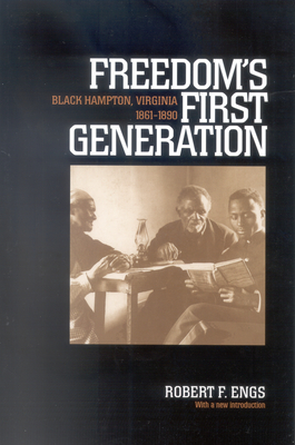 Coperta cărții 'Freedom's First Generation: Black Hampton, Virginia, 1861-1890 - Robert F. Engs'