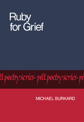 Ruby for Grief - Michael Burkard