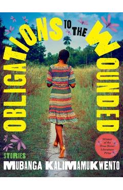 Obligations to the Wounded: Stories - Mubanga Kalimamukwento