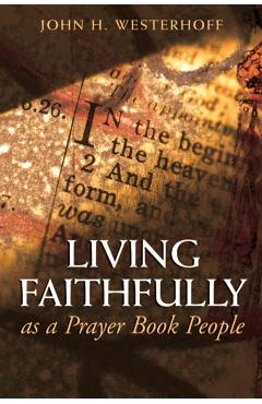 Living Faithfully as a Prayer Book People - John H. Westerhoff