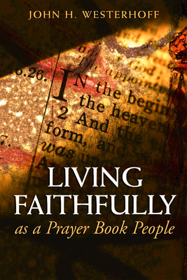 Living Faithfully as a Prayer Book People - John H. Westerhoff