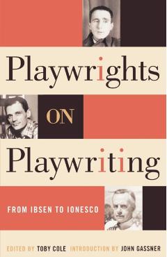 Playwrights on Playwriting: From Ibsen to Ionesco - Toby Cole