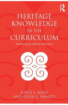 Coperta cărții 'Heritage Knowledge in the Curriculum: Retrieving an African Episteme - Joyce E. King'