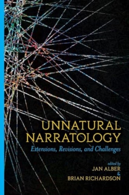 Unnatural Narratology: Extensions, Revisions, and Challenges - Jan Alber