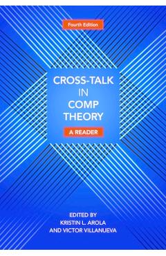 Coperta cărții 'Cross-Talk in Comp Theory: A Reader, 4th Edition - Kristin L. Arola'