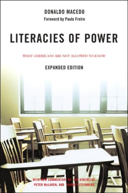 Literacies of Power: What Americans Are Not Allowed to Know With New Commentary by Shirley Steinberg, Joe Kincheloe, and Peter McLaren - Donaldo Macedo