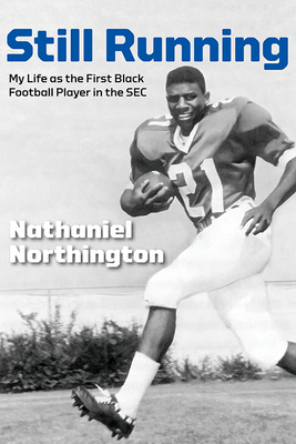 Still Running: My Life as the First Black Football Player in the SEC - Nathaniel Northington