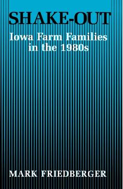 Poza produsului Shake-Out: Iowa Farm Families in the 1980s - Mark Friedberger
