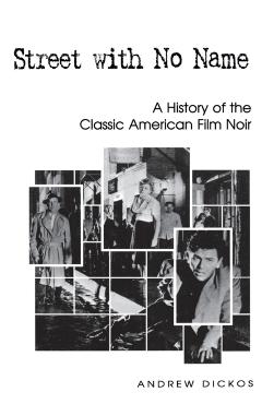 Poza produsului Street with No Name: A History of the Classic American Film Noir - Andrew Dickos