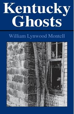 Coperta cărții 'Kentucky Ghosts - William Lynwood Montell'