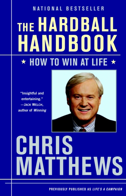 The Hardball Handbook: How to Win at Life - Chris Matthews