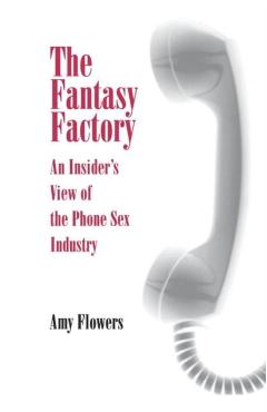 Coperta cărții 'Fantasy Factory: An Insider's View of the Phone Sex Industry - Amy Flowers'