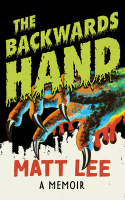 The Backwards Hand: A Memoir - Matt Lee