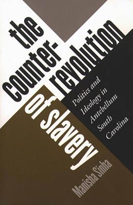 Counterrevolution of Slavery - Manisha Sinha