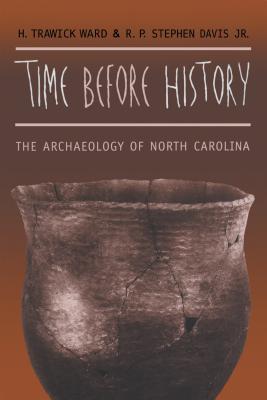 Time before History: The Archaeology of North Carolina - H. Trawick Ward