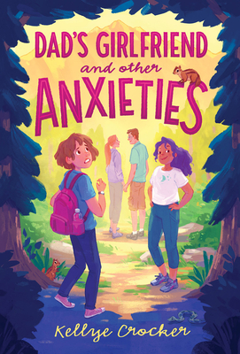 Dad's Girlfriend and Other Anxieties - Kellye Crocker
