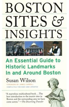 Poza produsului Boston Sites & Insights: An Essential Guide to Historic Landmarks In and Around Boston - Susan Wilson