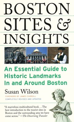 Boston Sites & Insights: An Essential Guide to Historic Landmarks In and Around Boston - Susan Wilson