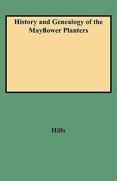 Coperta cărții 'History and Genealogy of the Mayflower Planters - Leon Clark Hills'
