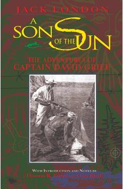 Coperta cărții 'A Son of the Sun: The Adventures of Captain David Grief - Jack London'